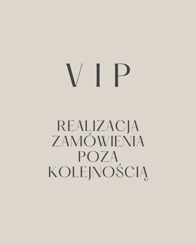 OPCJA VIP – REALIZACJA ZAMÓWIENIA POZA KOLEJNOŚCIĄ
